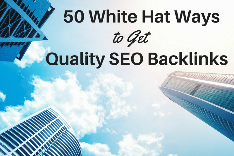 50 white hat ways to get quality seo backlinks